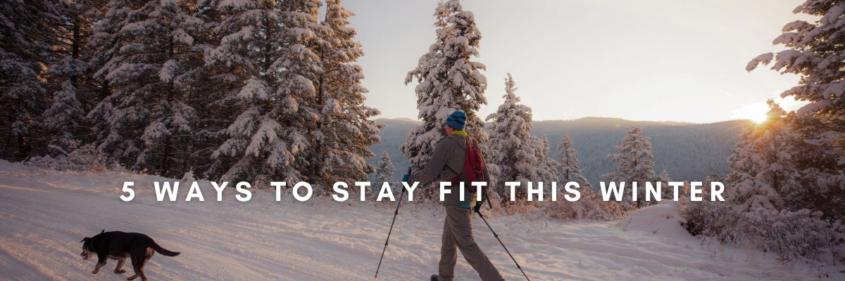 5 Ways to Stay Fit This Winter